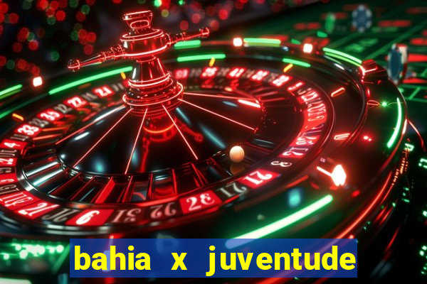 bahia x juventude onde assistir